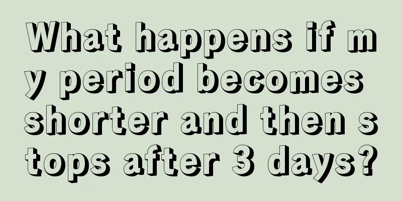 What happens if my period becomes shorter and then stops after 3 days?