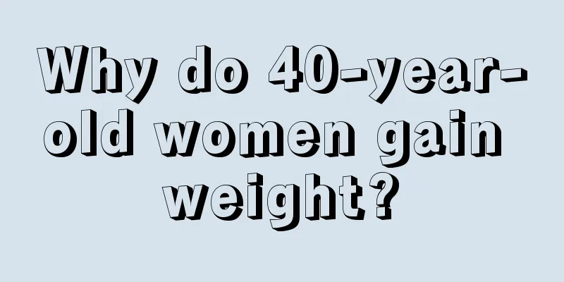 Why do 40-year-old women gain weight?