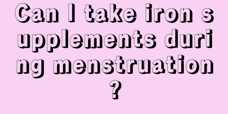 Can I take iron supplements during menstruation?