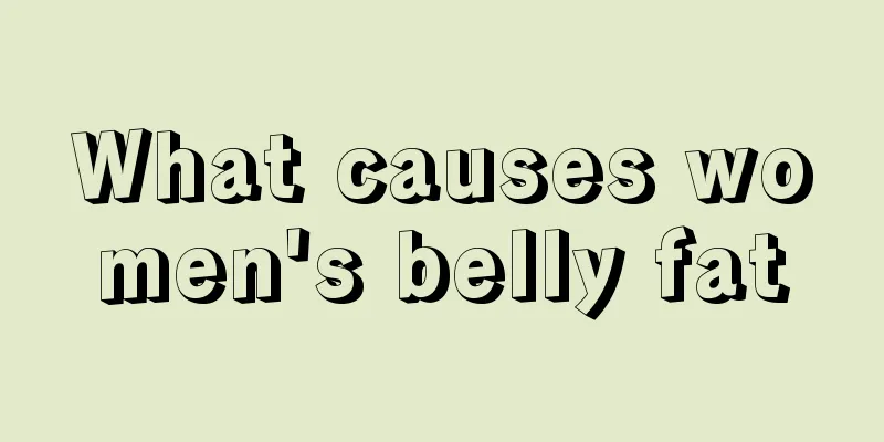 What causes women's belly fat