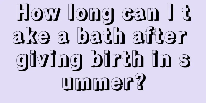 How long can I take a bath after giving birth in summer?