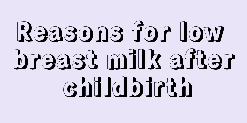 Reasons for low breast milk after childbirth