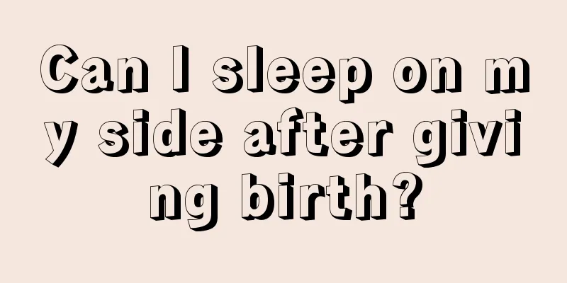 Can I sleep on my side after giving birth?