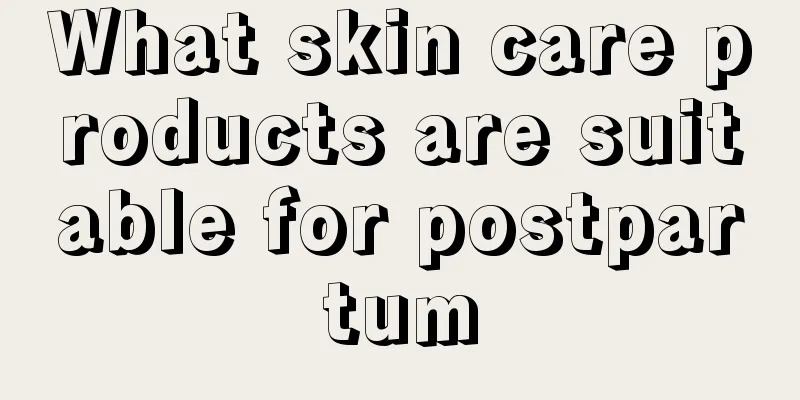 What skin care products are suitable for postpartum