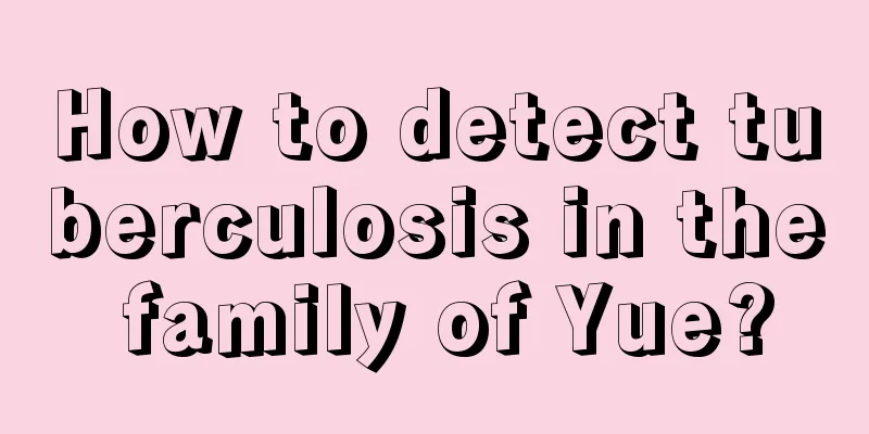 How to detect tuberculosis in the family of Yue?