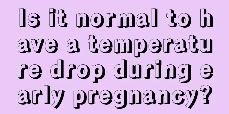 Is it normal to have a temperature drop during early pregnancy?