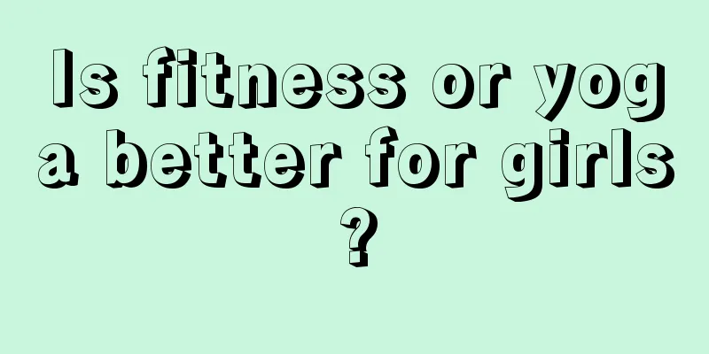 Is fitness or yoga better for girls?