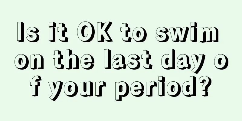 Is it OK to swim on the last day of your period?