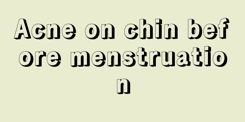 Acne on chin before menstruation