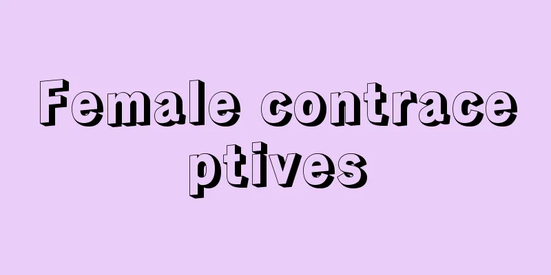 Female contraceptives