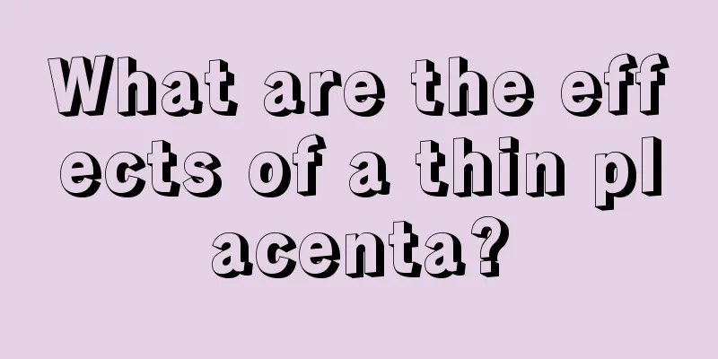 What are the effects of a thin placenta?