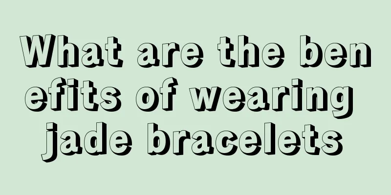 What are the benefits of wearing jade bracelets