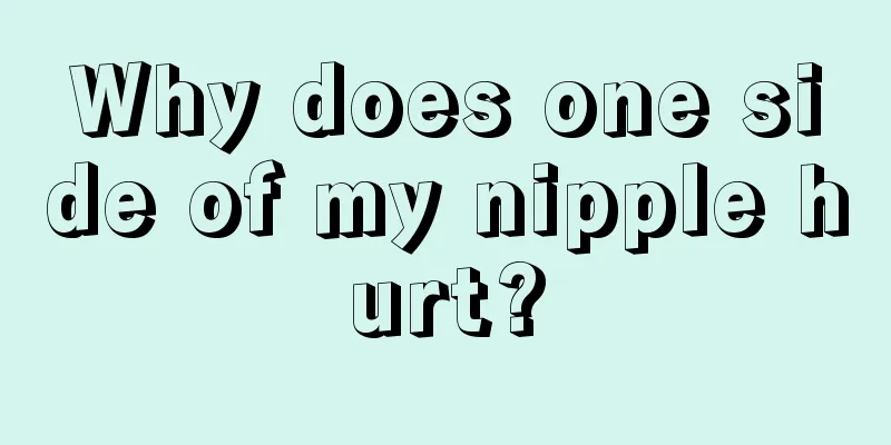 Why does one side of my nipple hurt?