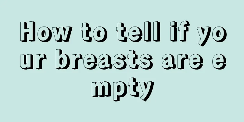 How to tell if your breasts are empty