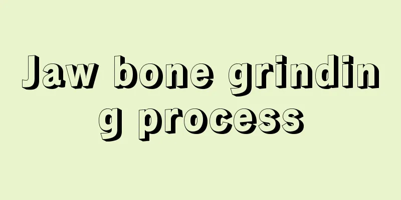 Jaw bone grinding process