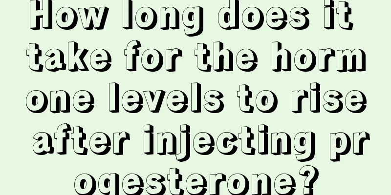 How long does it take for the hormone levels to rise after injecting progesterone?