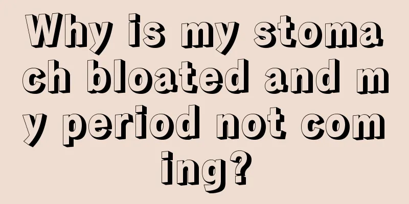 Why is my stomach bloated and my period not coming?