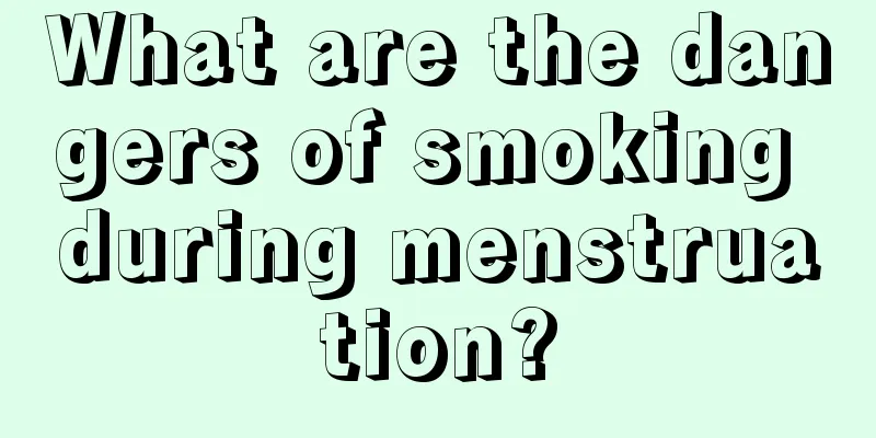 What are the dangers of smoking during menstruation?