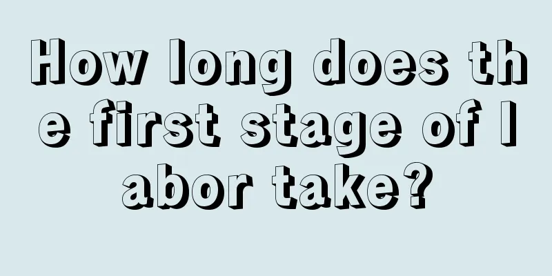 How long does the first stage of labor take?