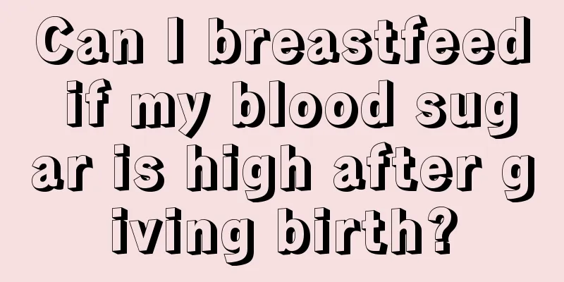 Can I breastfeed if my blood sugar is high after giving birth?