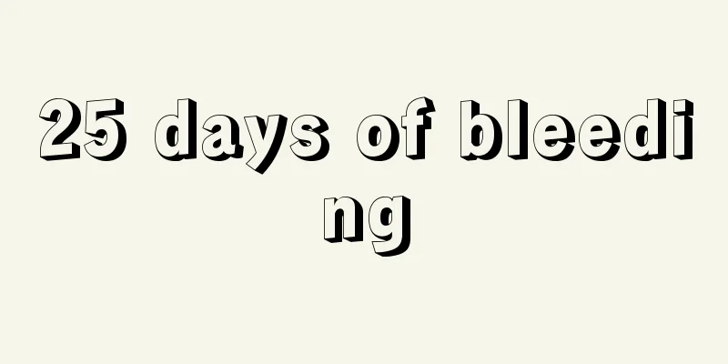 25 days of bleeding