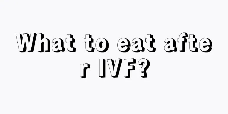 What to eat after IVF?