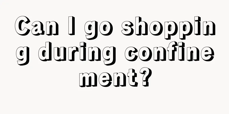 Can I go shopping during confinement?