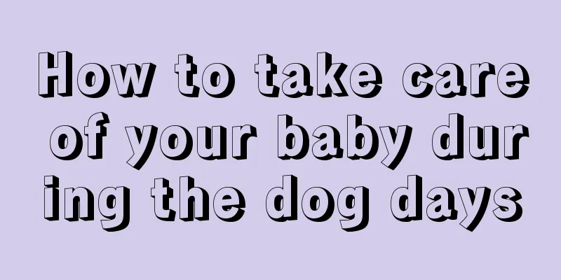 How to take care of your baby during the dog days