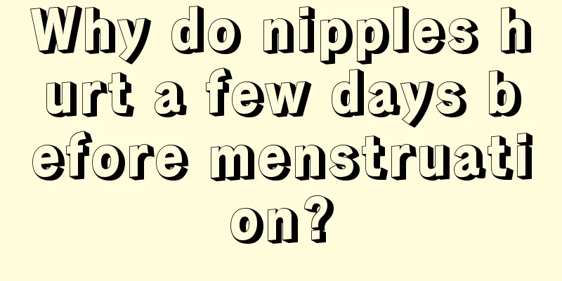 Why do nipples hurt a few days before menstruation?