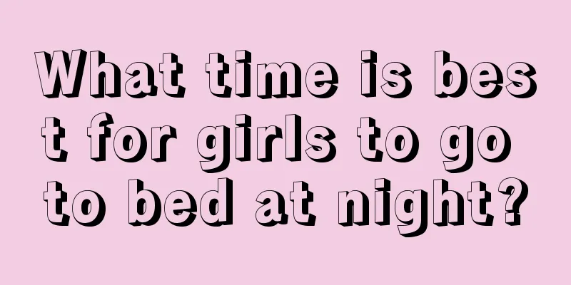 What time is best for girls to go to bed at night?