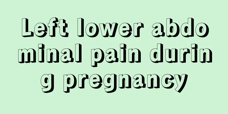 Left lower abdominal pain during pregnancy