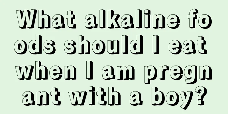 What alkaline foods should I eat when I am pregnant with a boy?