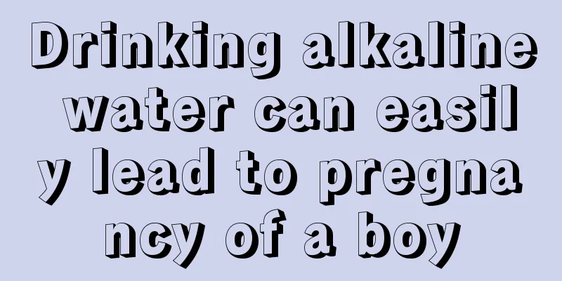 Drinking alkaline water can easily lead to pregnancy of a boy