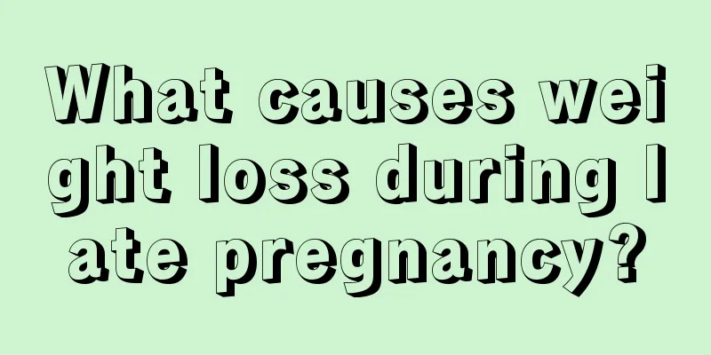 What causes weight loss during late pregnancy?