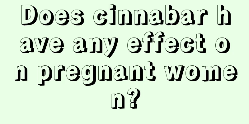 Does cinnabar have any effect on pregnant women?