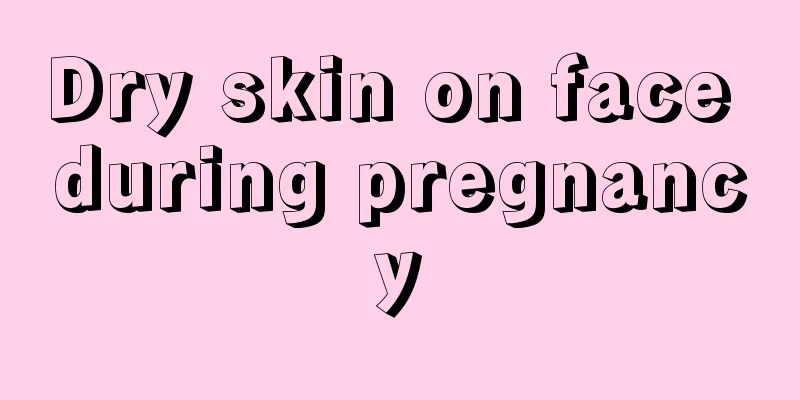 Dry skin on face during pregnancy