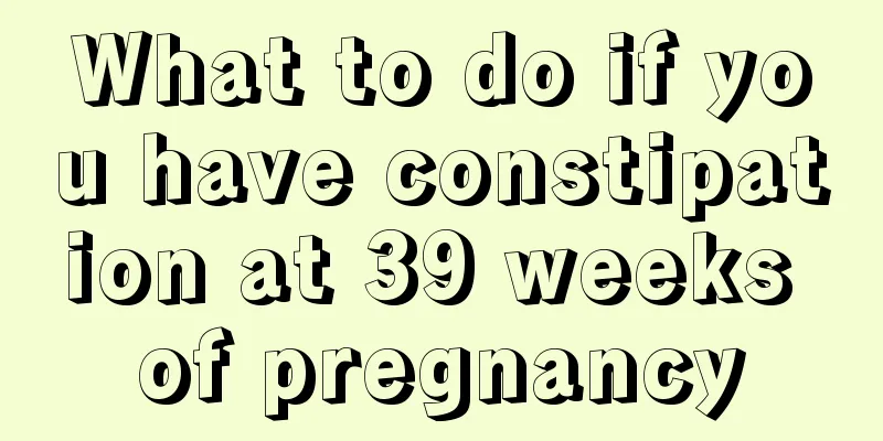 What to do if you have constipation at 39 weeks of pregnancy