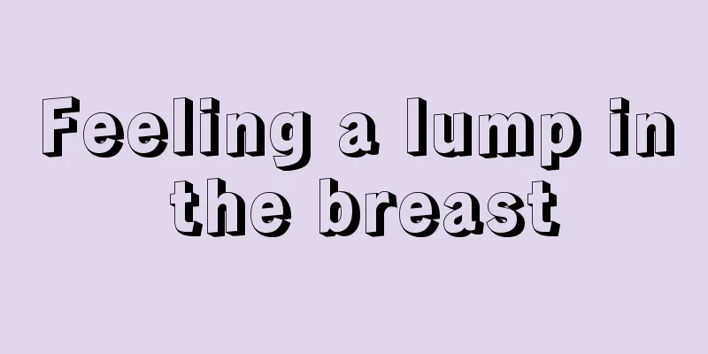 Feeling a lump in the breast