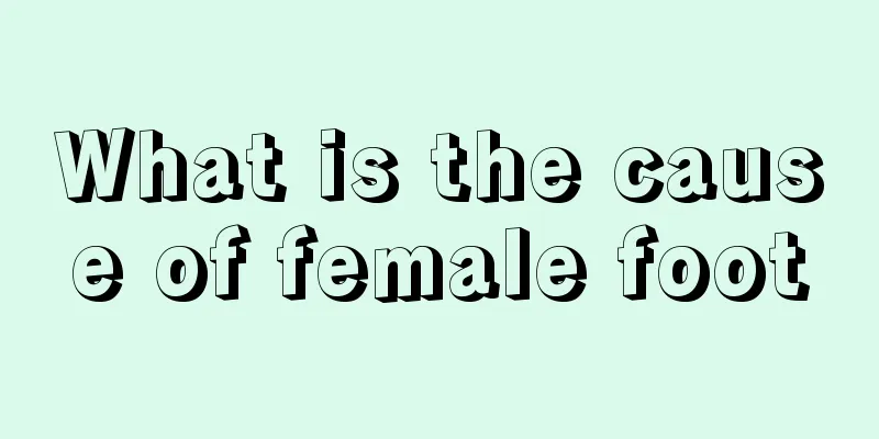 What is the cause of female foot