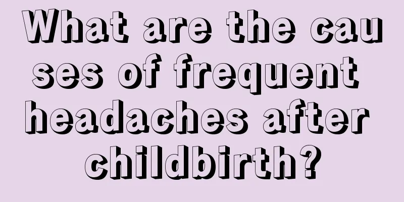 What are the causes of frequent headaches after childbirth?