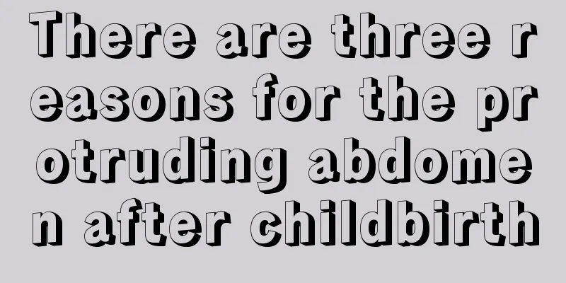 There are three reasons for the protruding abdomen after childbirth