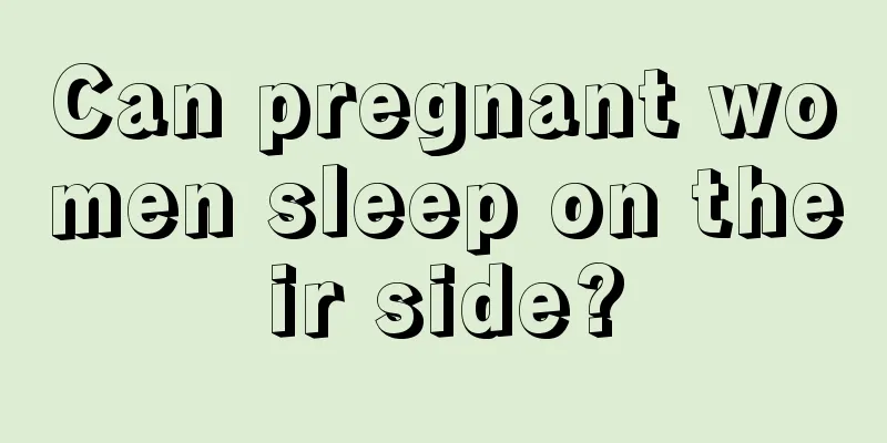 Can pregnant women sleep on their side?