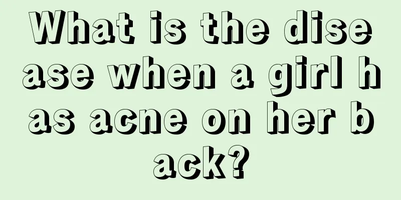 What is the disease when a girl has acne on her back?