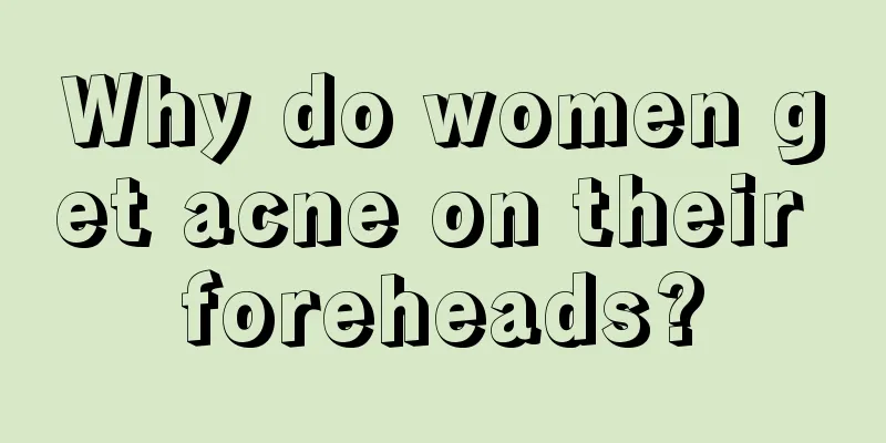 Why do women get acne on their foreheads?