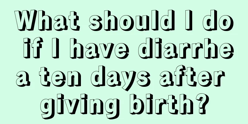 What should I do if I have diarrhea ten days after giving birth?