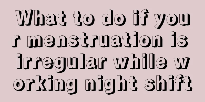 What to do if your menstruation is irregular while working night shift