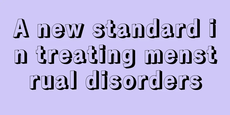 A new standard in treating menstrual disorders