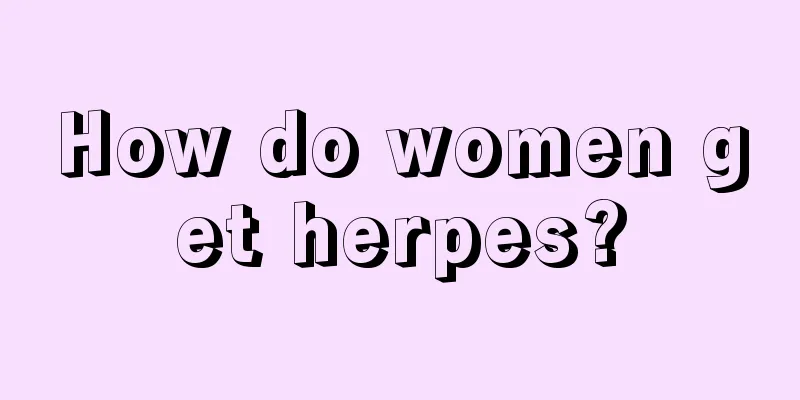 How do women get herpes?