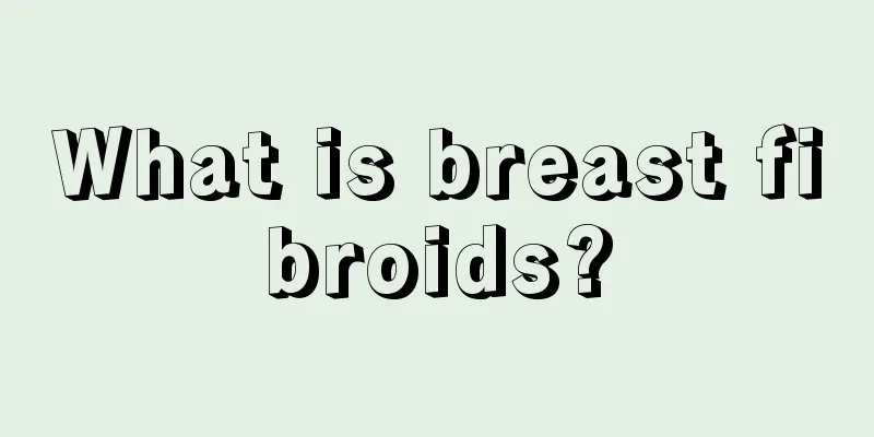 What is breast fibroids?