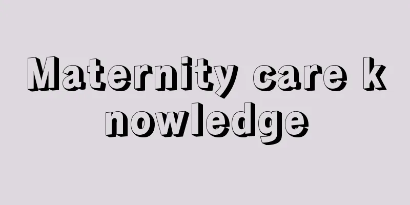 Maternity care knowledge